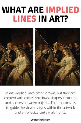 What is Implied Line in Art: An Insight into the Subtleties of Visual Expression